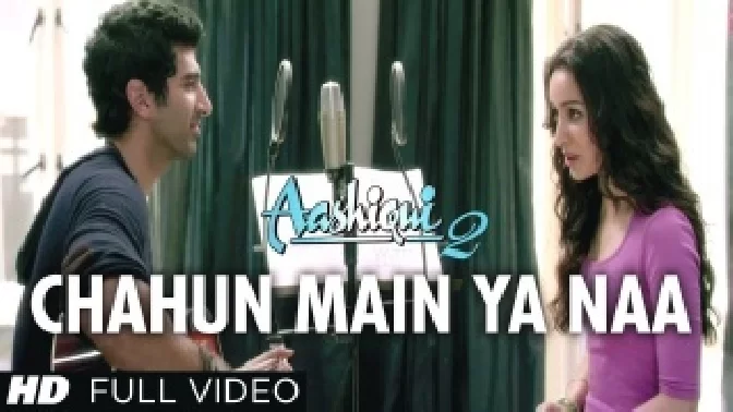 Chahun Main Ya Naa (Aashiqui 2) Video Song