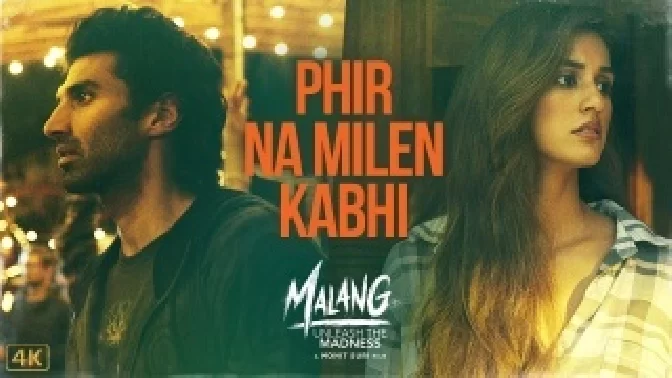 Hum Phir Na Milen Kabhi - Malang Video Song