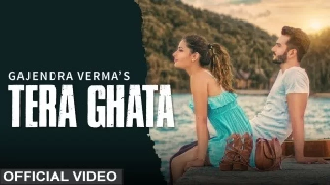 Tera Ghata (Gajendra Verma) Video Song