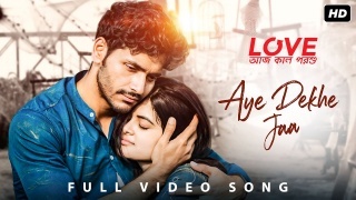 Aye Dekhe Jaa (Love Aaj Kal Porshu) - Arijit Singh