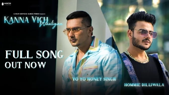 Kanna Vich Waaliyan - Yo Yo Honey Singh Ft. Hommie Dilliwala