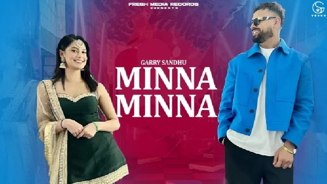 Minna Minna - Garry Sandhu ft Manpreet Toor