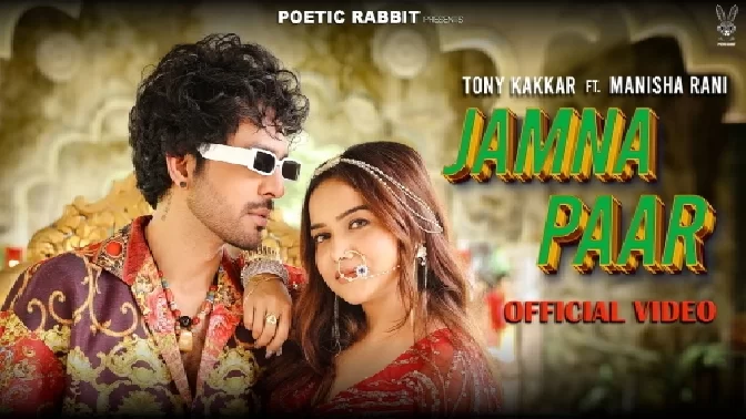 Jamna Paar - Tony Kakkar ft. Manisha Rani