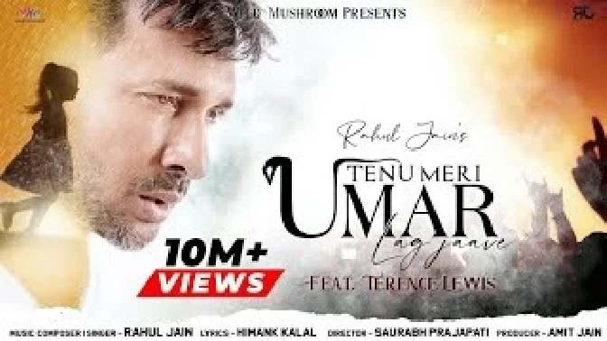 Tenu Meri Umar Lag Jaave - Rahul Jain Feat. Terence Lewis