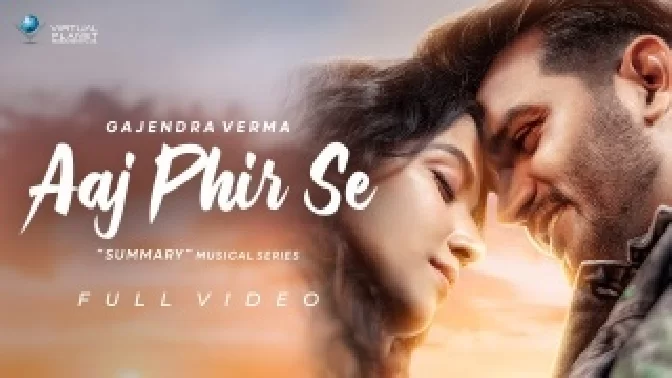Aaj Phir Se - Gajendra Verma Video Song