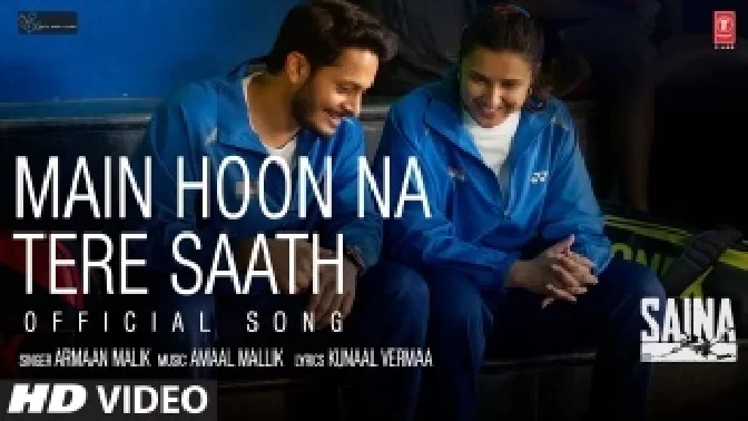 Main Hoon Na Tere Saath - Saina Video Song