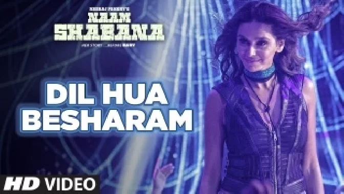 Dil Hua Besharam - Naam Shabana
