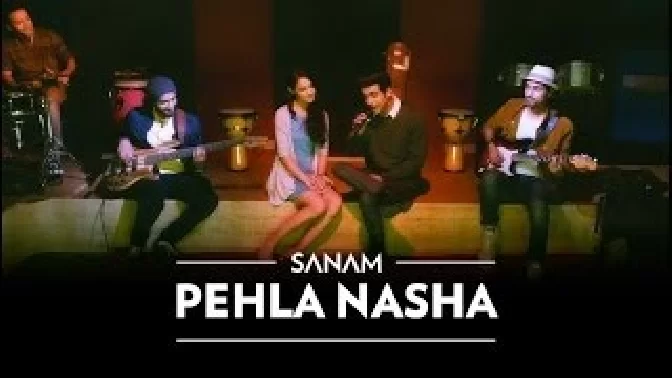 Pehla Nasha - Sanam