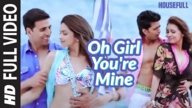 Oh Girl You Are Mine - Housefull