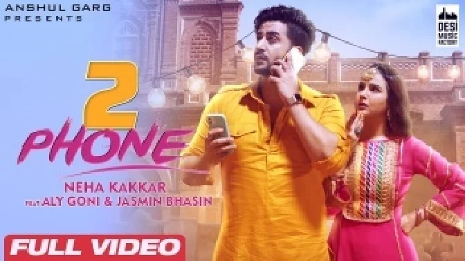 2 Phone - Neha Kakkar ft. Aly Goni Jasmin Bhasin