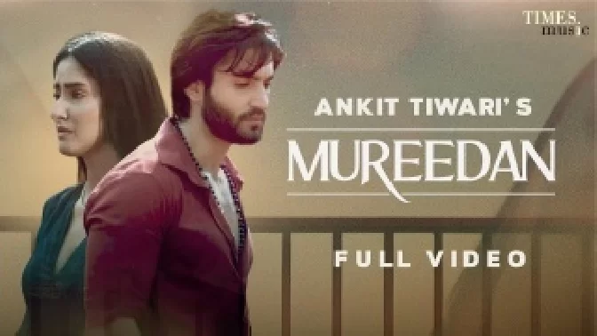 Mureedan - Ankit Tiwari Video Song