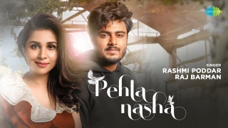 Pehla Nasha - Raj Barman Ft. Rashmi Poddar