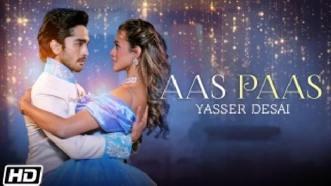 Aas Paas - Yasser Desai Video Song
