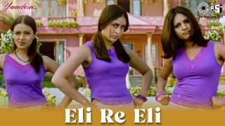 Eli Re Eli - Yaadein Video Song